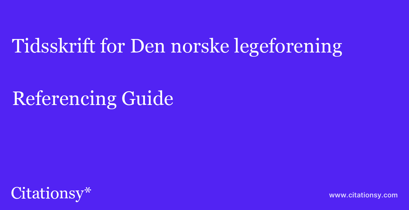 cite Tidsskrift for Den norske legeforening  — Referencing Guide